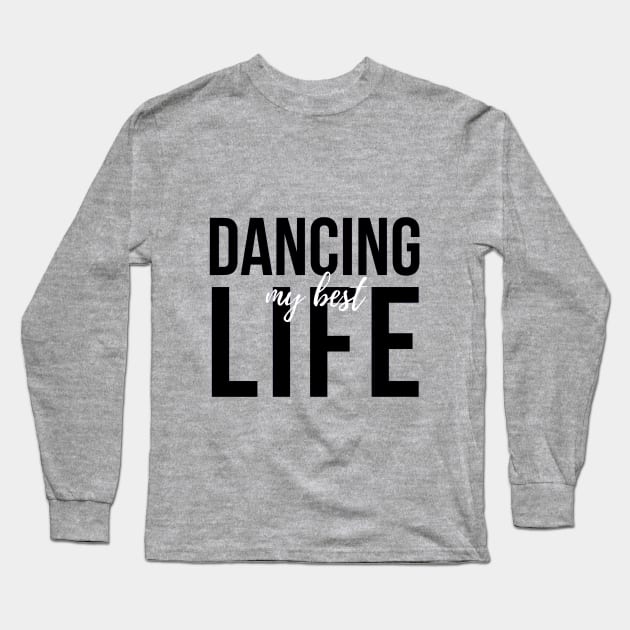 Dancing My Best Life Long Sleeve T-Shirt by Simple Life Designs